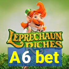 A6 bet